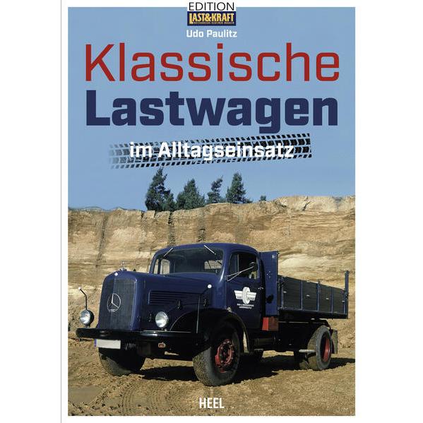 Klassische Lastwagen im Alltagseinsatz, Ratgeber von Udo Paulitz