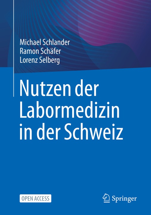 Produktbild Nutzen der Labormedizin in der Schweiz (Deutsch, Lorenz Selberg, Michael Schlander, Ramon Schäfer, 2023)
