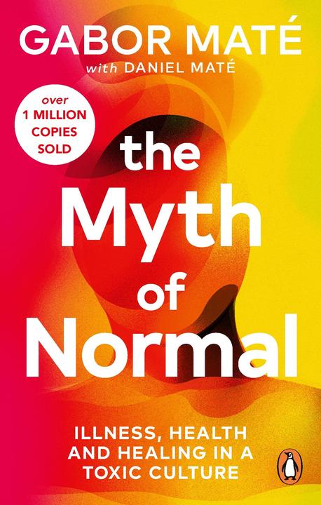 The Myth of Normal (Anglais, Gabor Maté, Daniel Maté, 2024)