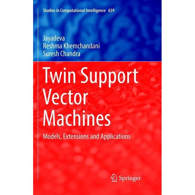 Twin Support Vector Machines, Fachbücher von Suresh Chandra, Jayadeva, Reshma Khemchandani