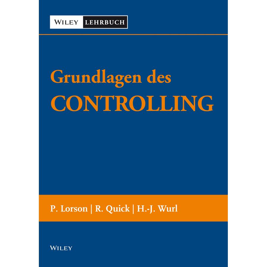 Grundlagen des Controllings, Fachbücher von Reiner Quick, Hans-Jürgen Wurl, Peter Lorson