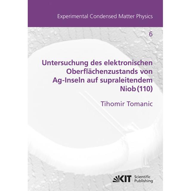 Untersuchung des elektronischen Oberflächenzustands von Ag-Inseln auf supraleitendem Niob(110), Fachbücher von Tihomir T...