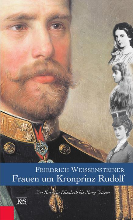 Produktbild Frauen um Kronprinz Rudolf (Deutsch, Friedrich Weissensteiner, 2004)