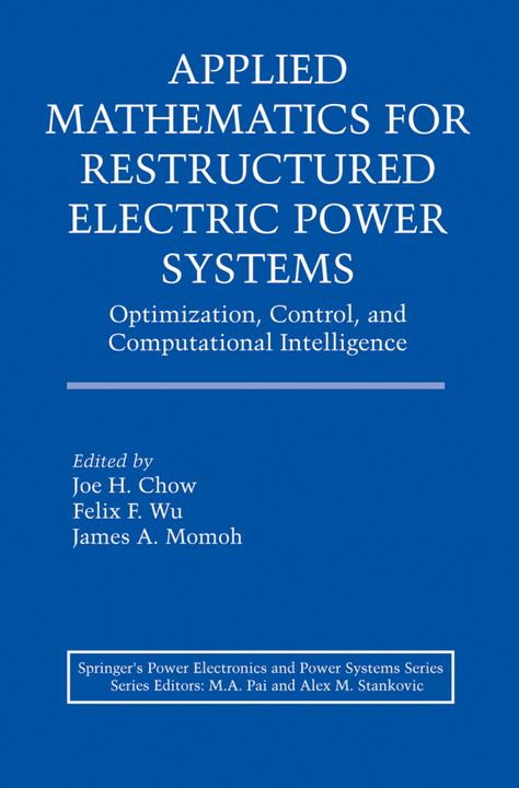 Applied Mathematics for Restructured Electric Power Systems (Felix F. Wu, James A. Momoh, Joe H. Chow, 2010)