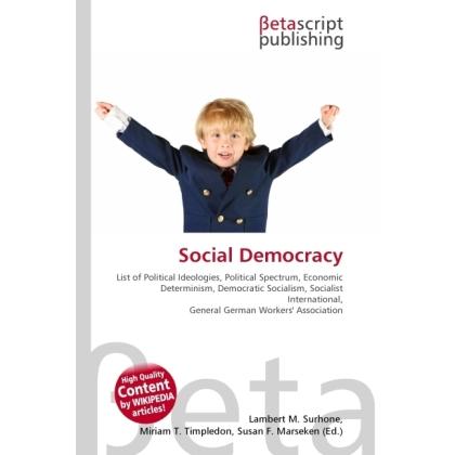 Social Democracy, Fachbücher von Lambert M. Surhone, Miriam T. Timpledon, Susan F. Marseken