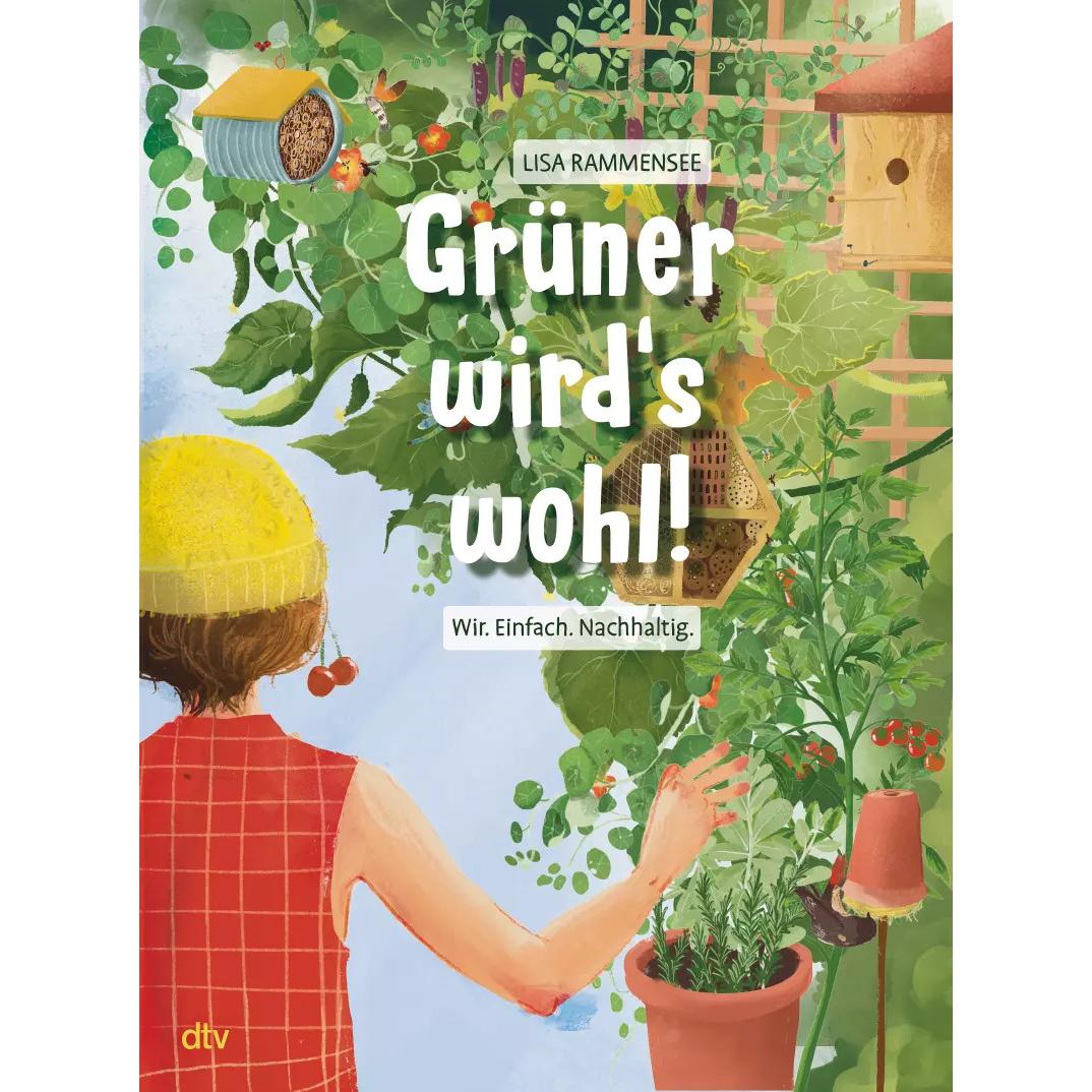 Grüner wird's wohl! – Wir. Einfach. Nachhaltig, Kinderbücher von Lisa Rammensee