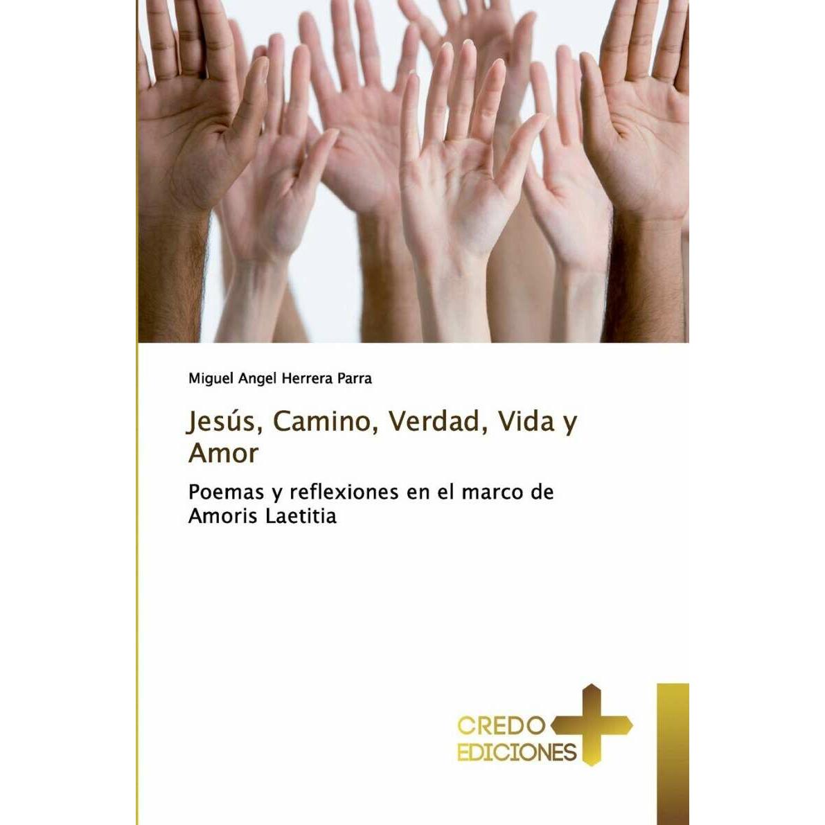 Jesús, Camino, Verdad, Vida y Amor, Fachbücher von Miguel Angel Herrera Parra