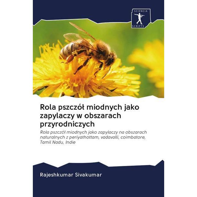 Rola pszczól miodnych jako zapylaczy w obszarach przyrodniczych, Fachbücher von Rajeshkumar Sivakumar
