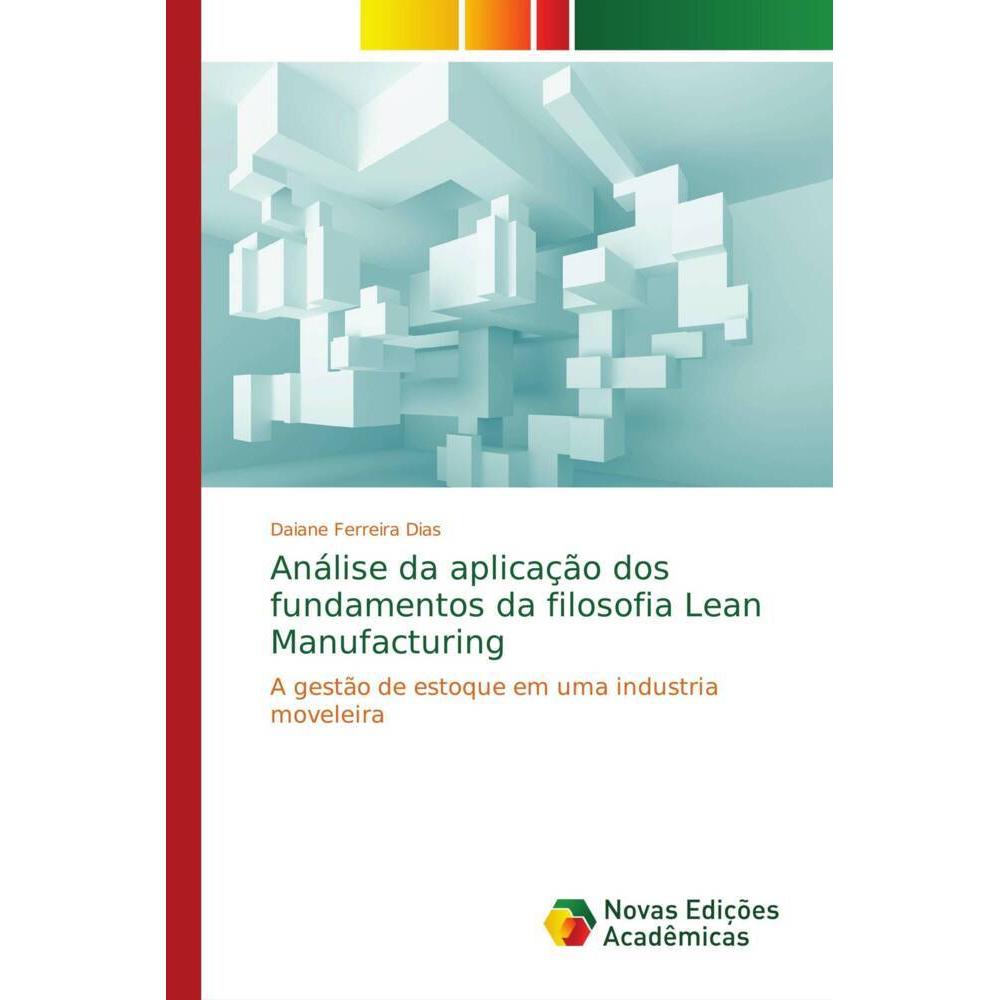 Análise da aplicação dos fundamentos da filosofia Lean Manufacturing, Fachbücher von Daiane Ferreira Dias