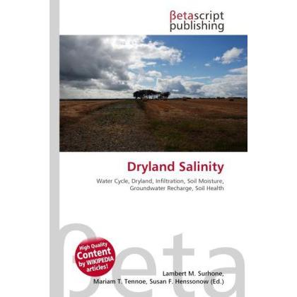 Dryland Salinity, Fachbücher von Lambert M. Surhone, Mariam T. Tennoe, Susan F. Henssonow