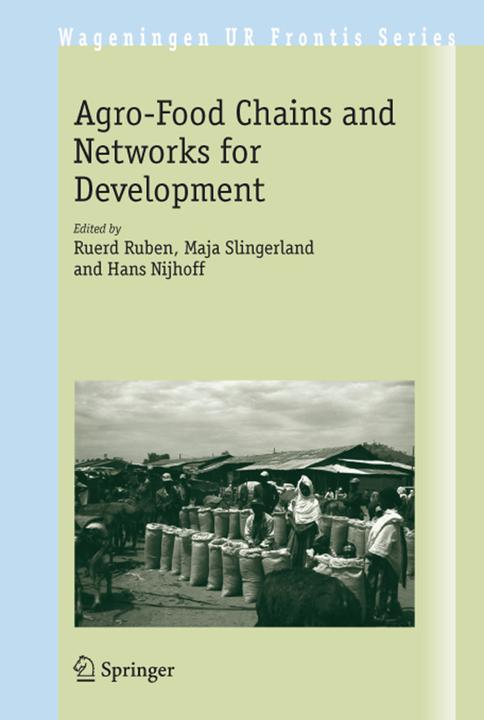 The Agro-Food Chains and Networks for Development (Hans Nijhoff, Maja Slingerland, Ruerd Ruben, 2006)