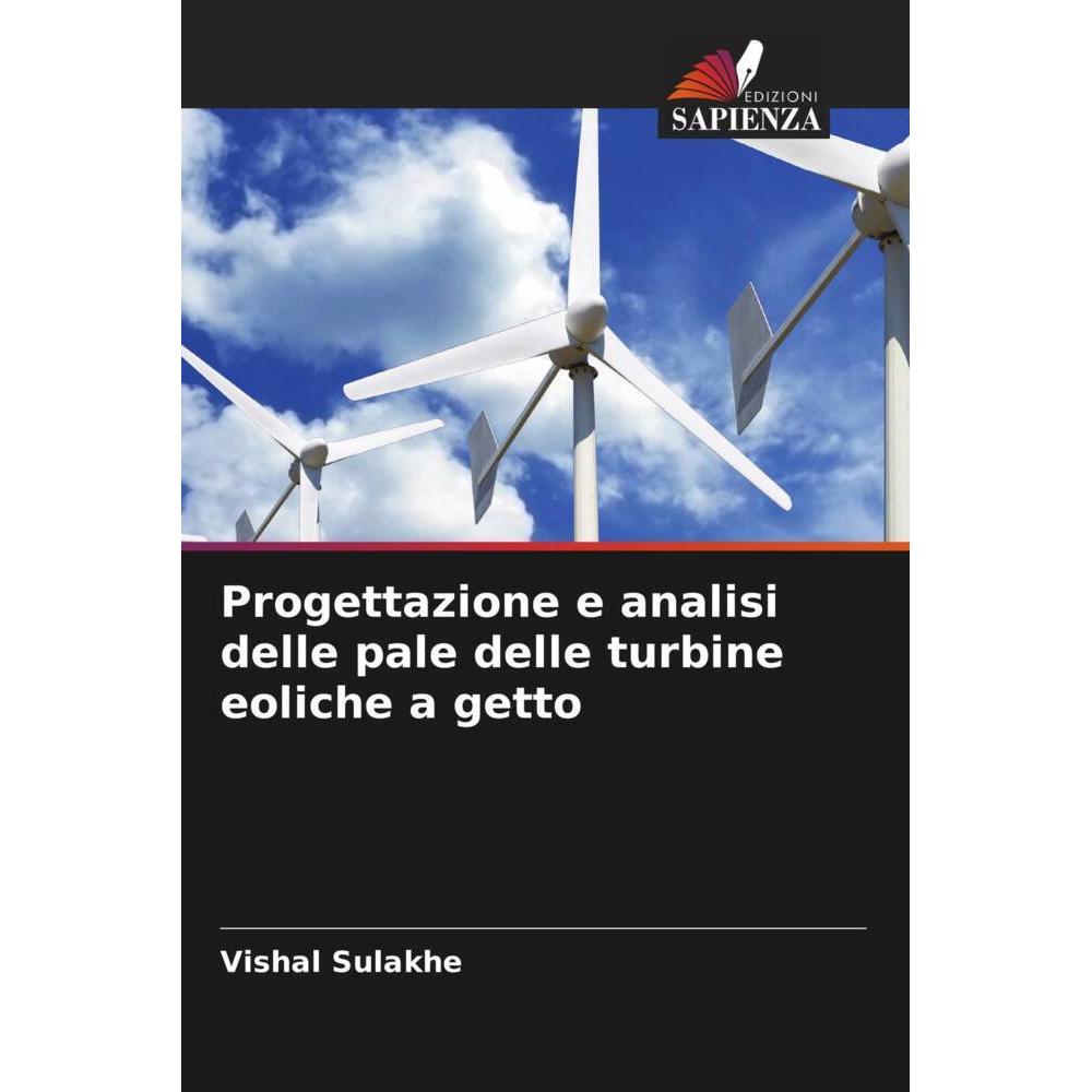 Progettazione e analisi delle pale delle turbine eoliche a getto, Fachbücher von Vishal Sulakhe