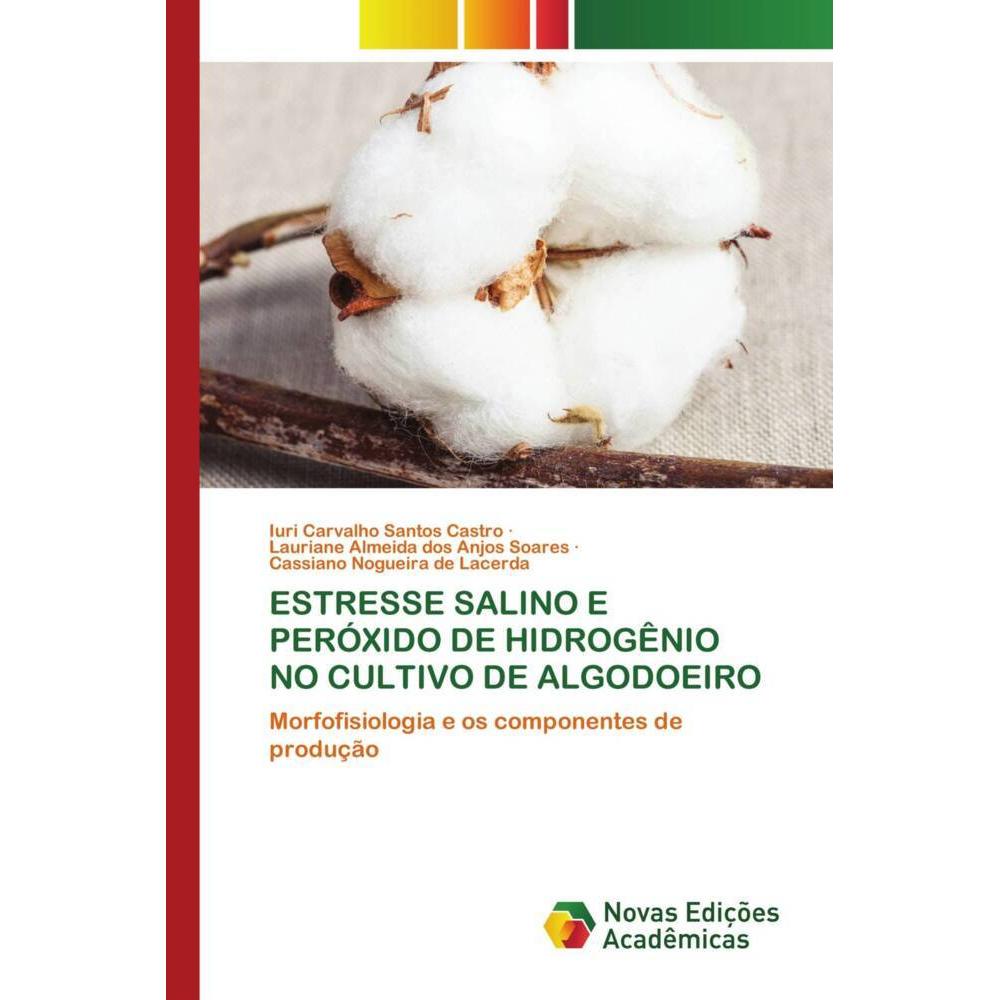 Estresse Salino E Peróxido De Hidrogênio No Cultivo De Algodoeiro, Fachbücher von Iuri Carvalho Santos Castro, Cassiano ...