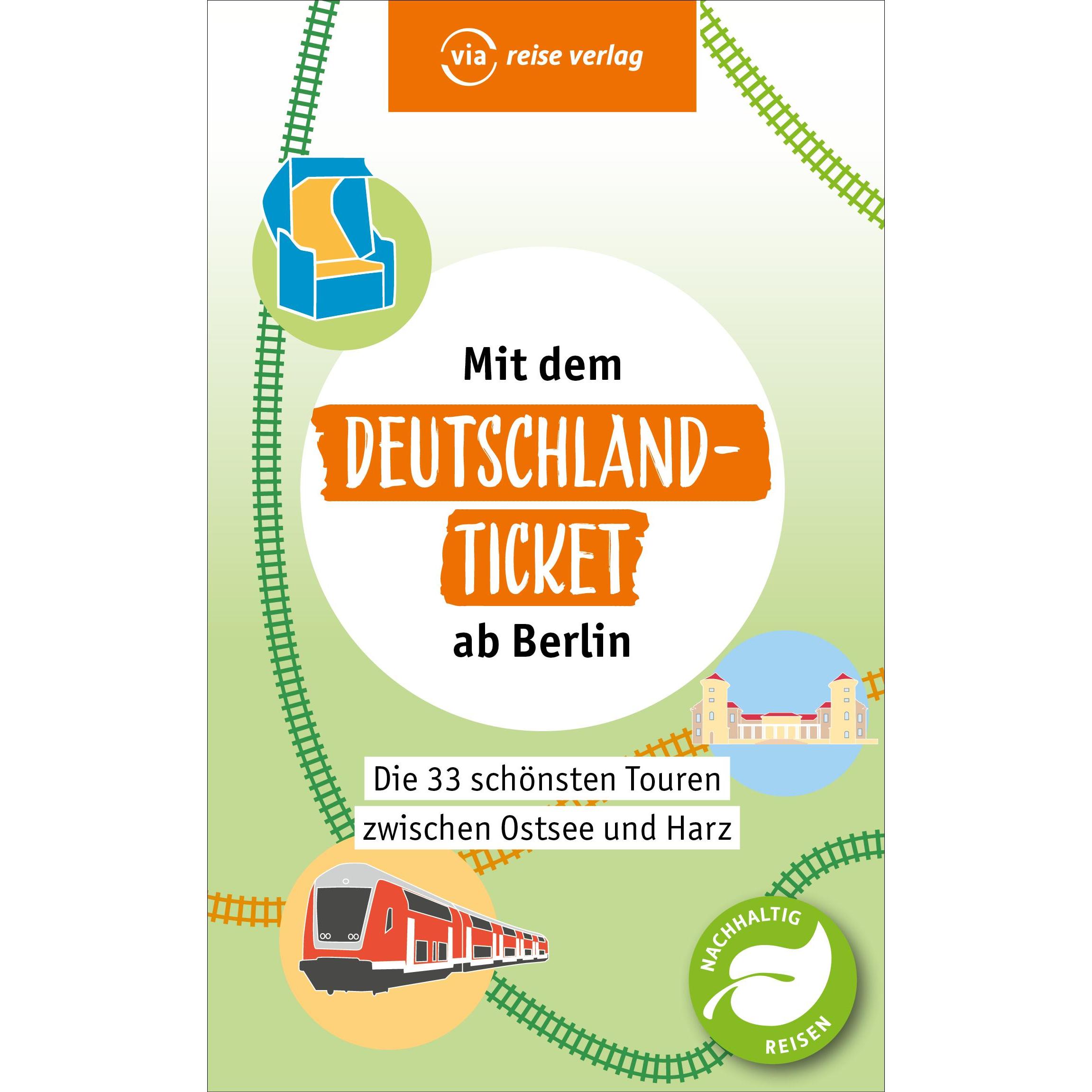 33 Streifzüge - Mit dem Deutschland-Ticket ab Berlin, Ratgeber von Klaus Scheddel