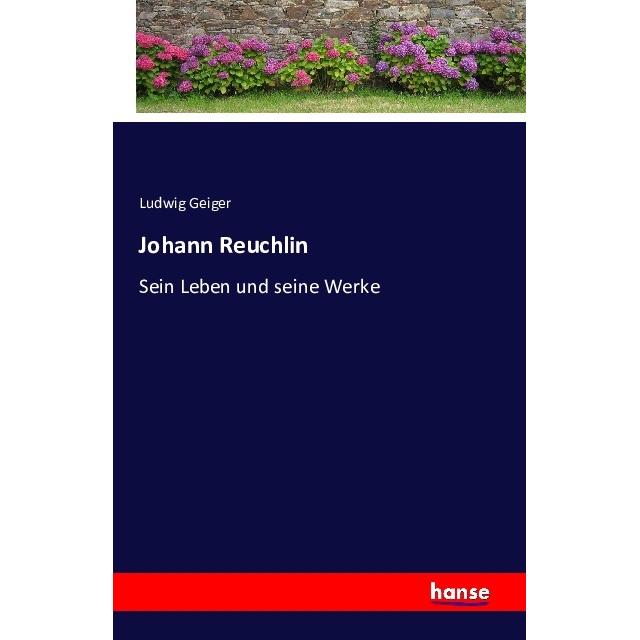 Johann Reuchlin, Belletristik von Ludwig Geiger