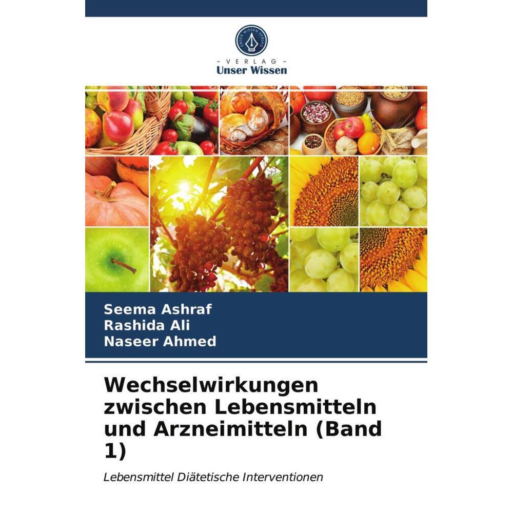 Wechselwirkungen zwischen Lebensmitteln und Arzneimitteln (Band 1), Fachbücher von Naseer Ahmed, Rashida Ali, Seema Ashr...
