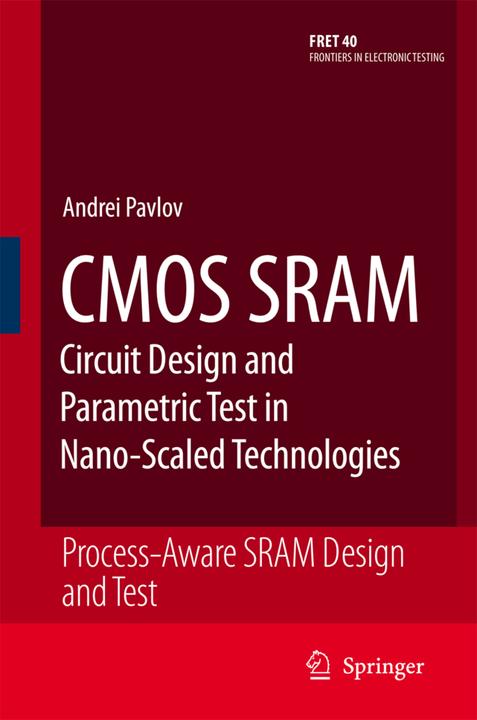 Produktbild CMOS SRAM Circuit Design and Parametric Test in Nano-Scaled Technologies (Andrei Pavlov, Manoj Sachdev, 2010)