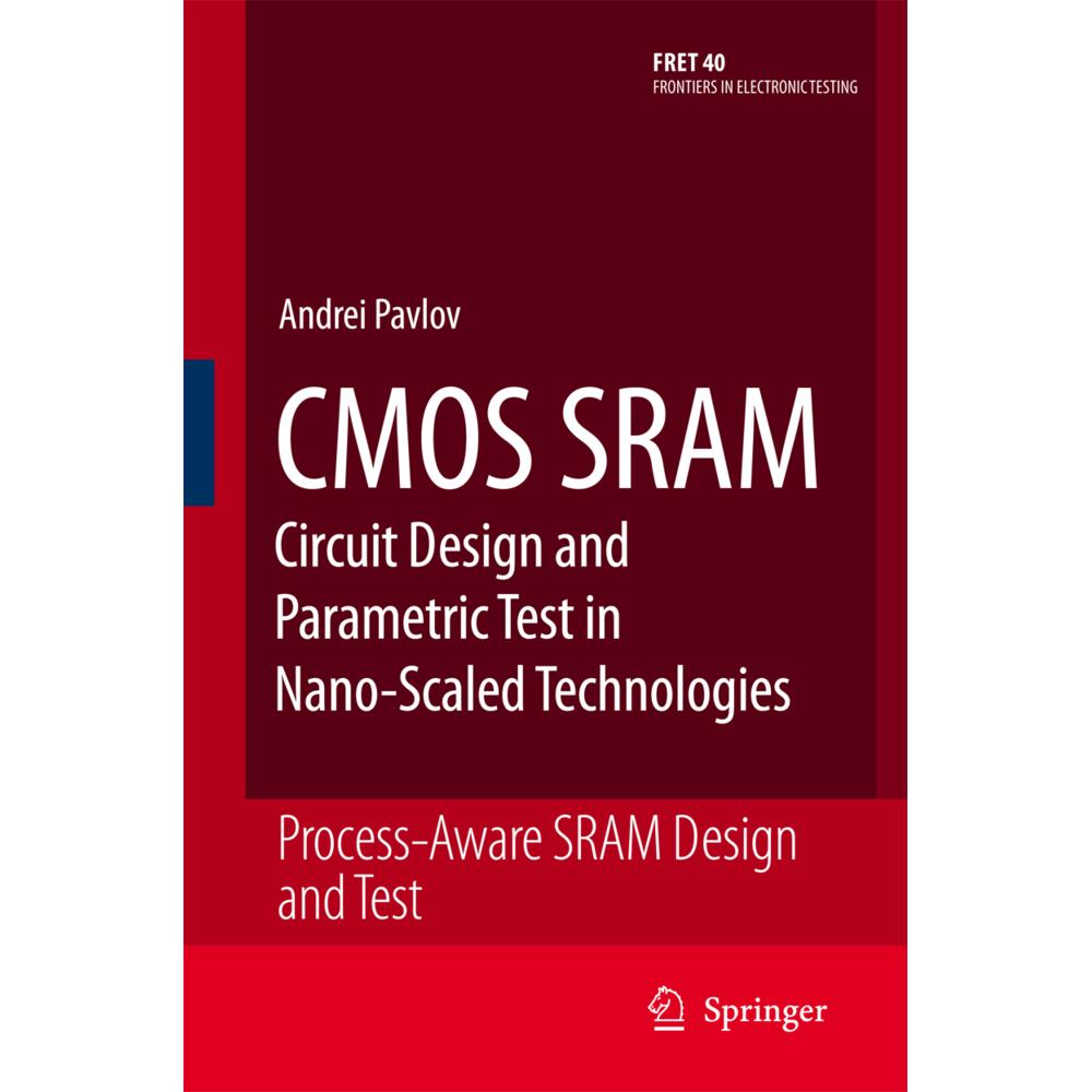 CMOS SRAM Circuit Design and Parametric Test in Nano-Scaled Technologies, Fachbücher von Manoj Sachdev, Andrei Pavlov