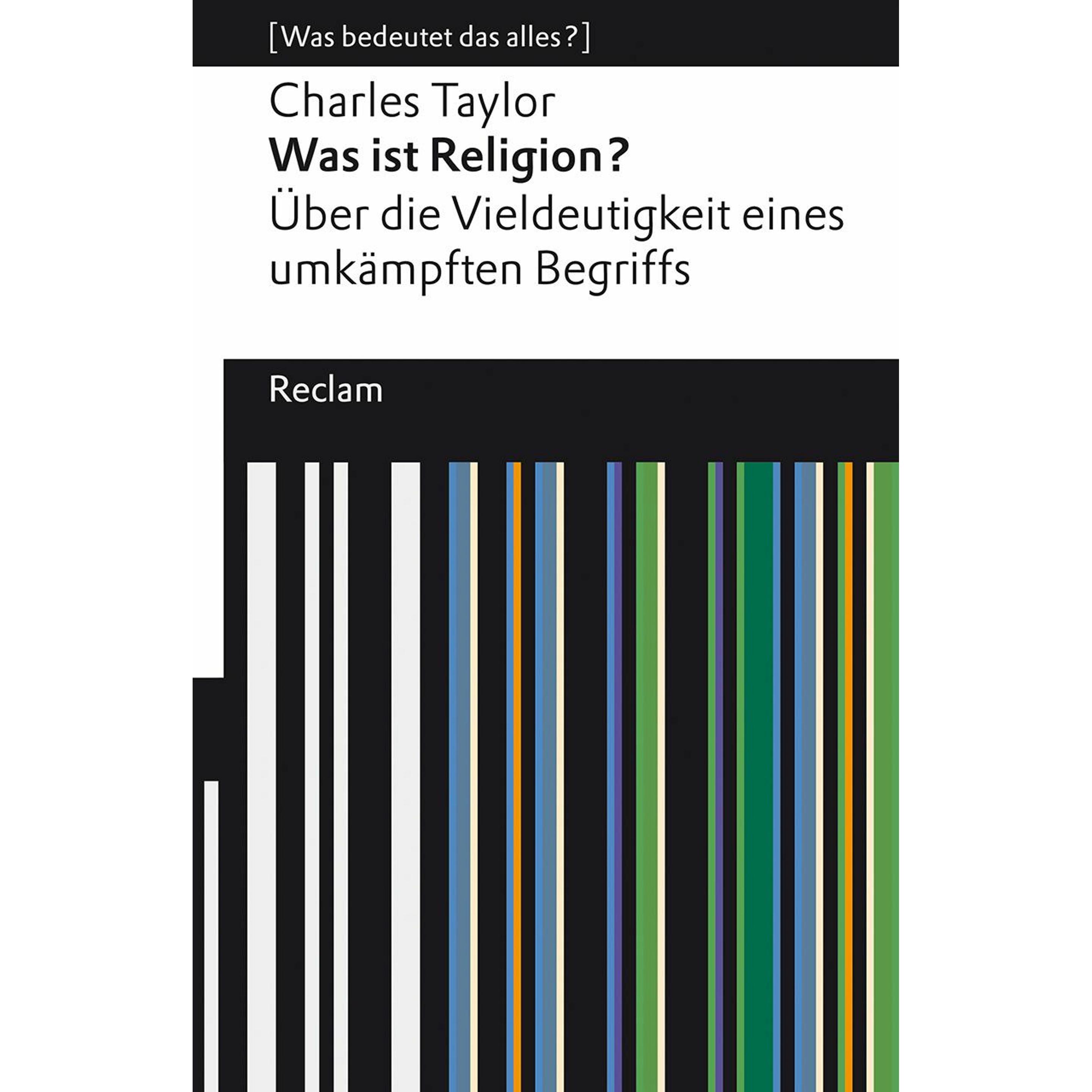 Was ist Religion? Über die Vieldeutigkeit eines umkämpften Begriffs, Sachbücher von Charles Taylor