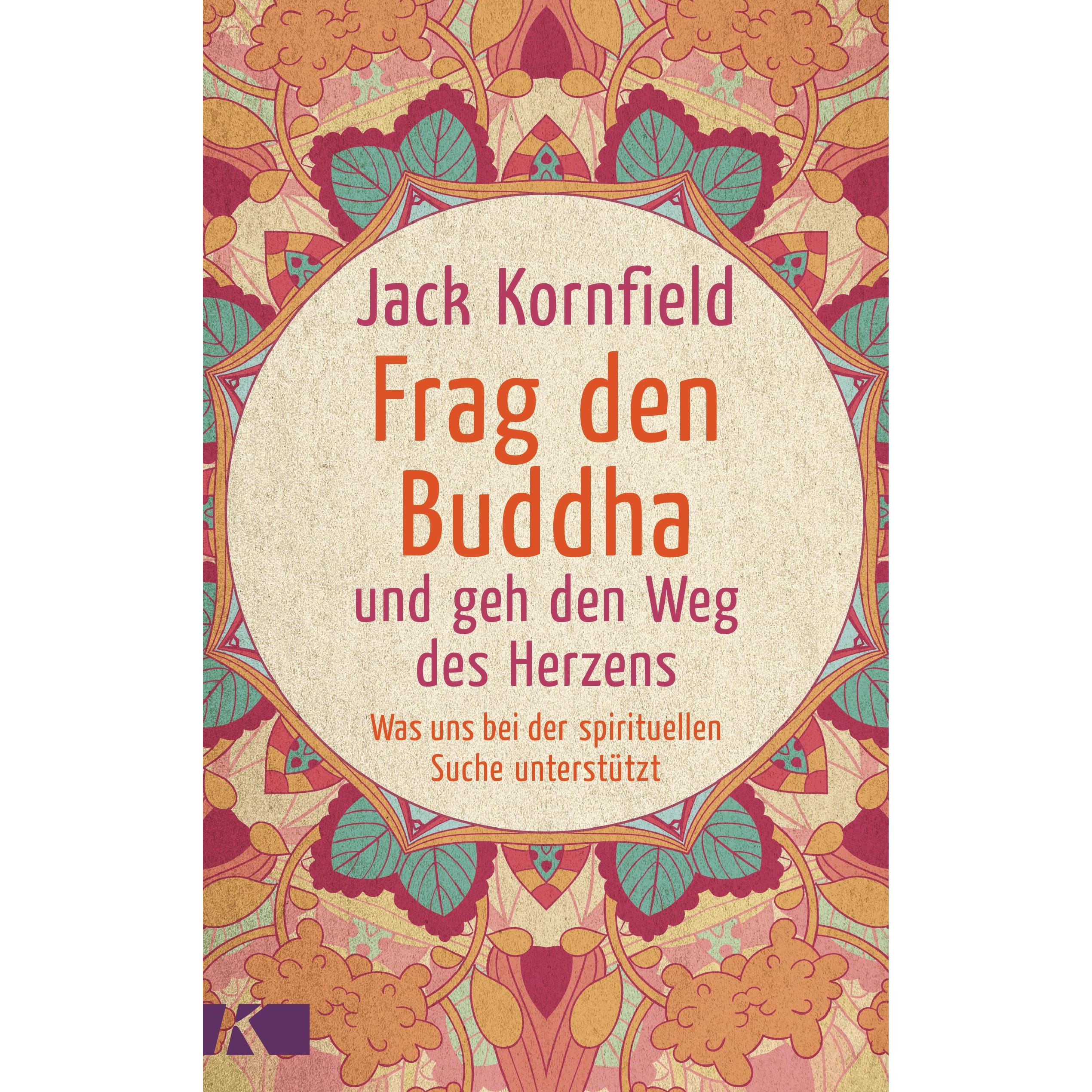Frag den Buddha - und geh den Weg des Herzens, Sachbücher von Jack Kornfield