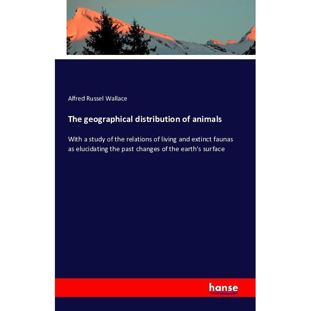 The geographical distribution of animals, Fachbücher von Alfred Russel Wallace
