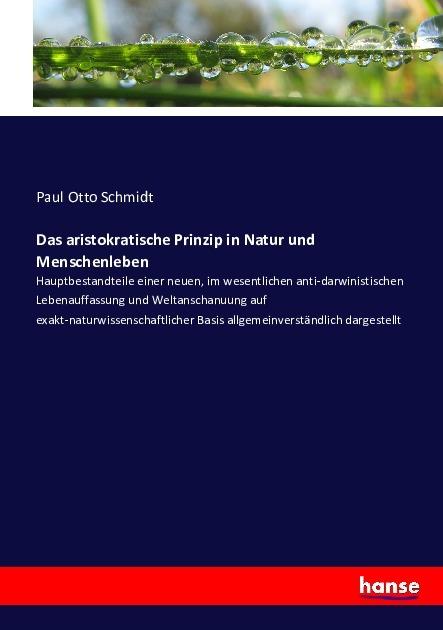 Produktbild Das aristokratische Prinzip in Natur und Menschenleben (Deutsch, Paul Otto Schmidt, 2016)