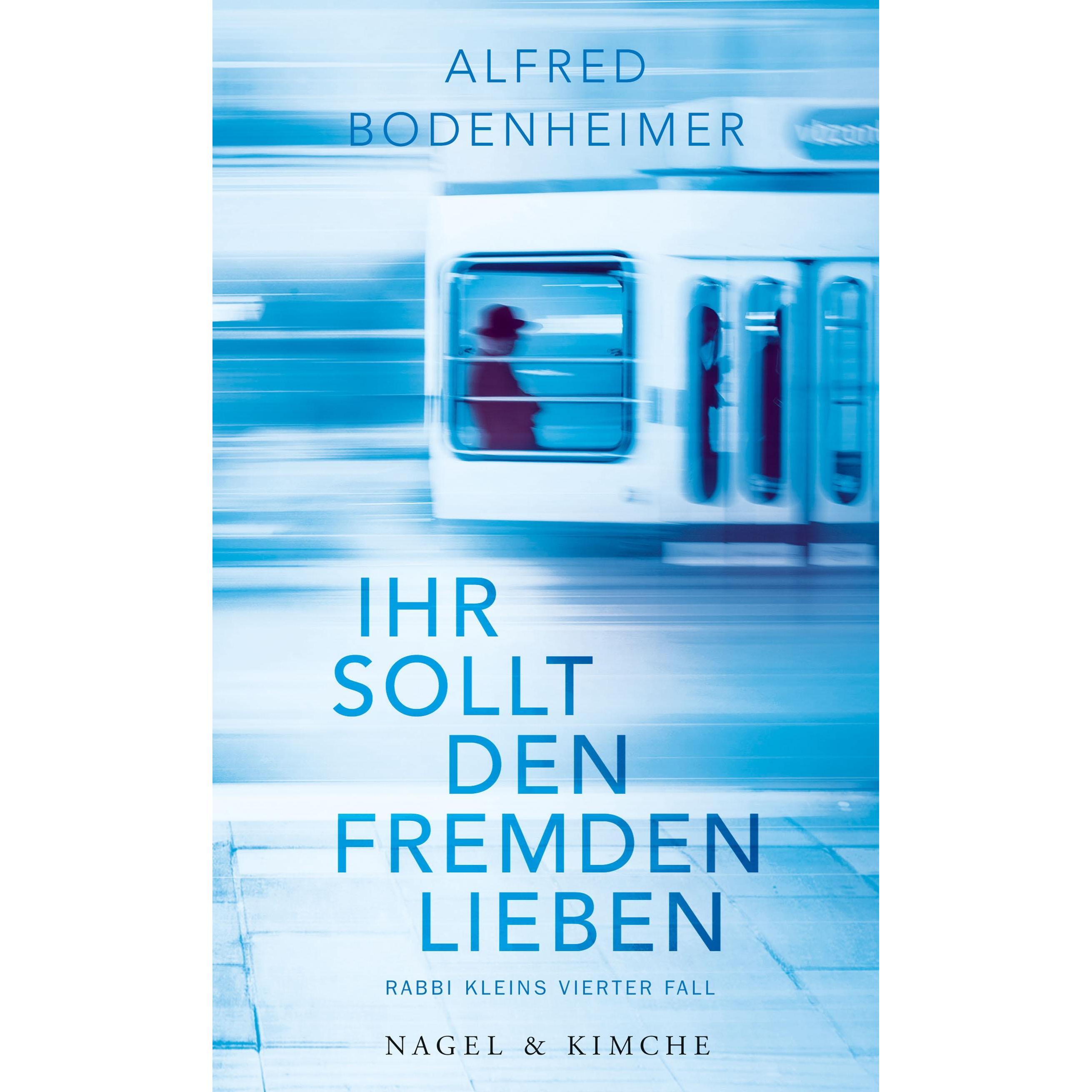 Ihr sollt den Fremden lieben, Belletristik von Alfred Bodenheimer