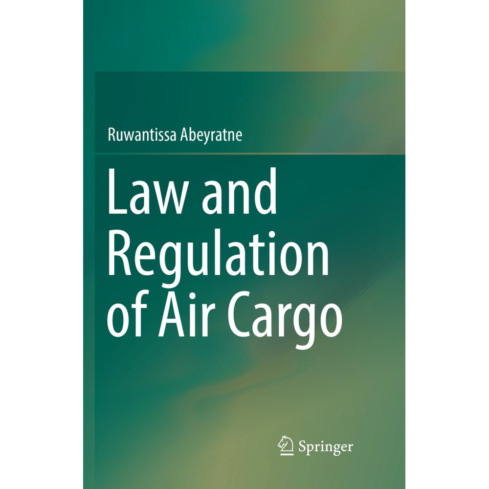Law and Regulation of Air Cargo, Fachbücher von Ruwantissa Abeyratne