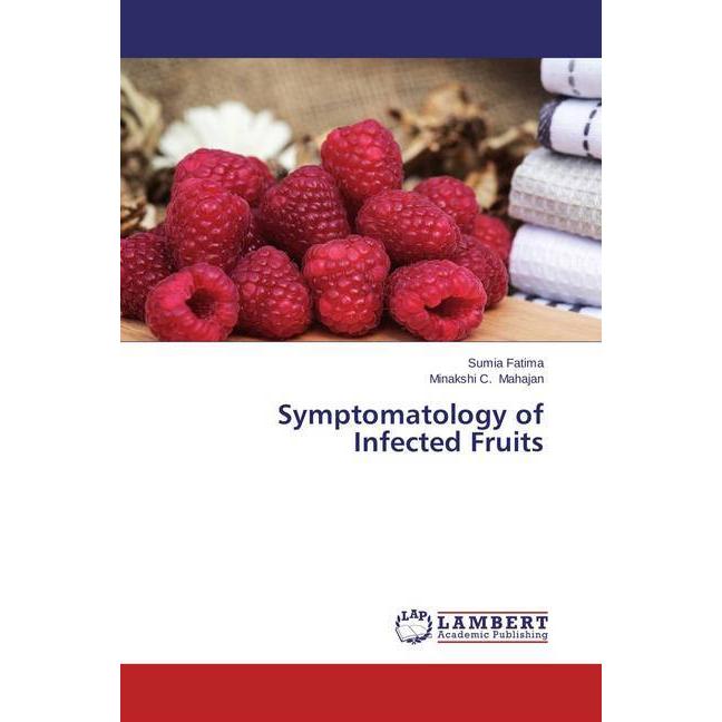 Symptomatology of Infected Fruits, Fachbücher von Sumia Fatima, Minakshi C. Mahajan
