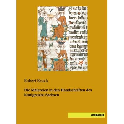 Die Malereien in den Handschriften des Königreichs Sachsen, Fachbücher von Robert Bruck