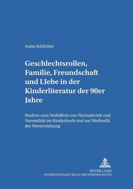 Produktbild Geschlechtsrollen, Familie, Freundschaft und Liebe in der Kinderliteratur der 90er Jahre (Deutsch, Anita Schilcher, 2001)