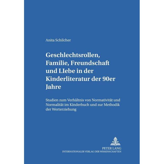 Geschlechtsrollen, Familie, Freundschaft und Liebe in der Kinderliteratur der 90er Jahre, Fachbücher von Anita Schilcher