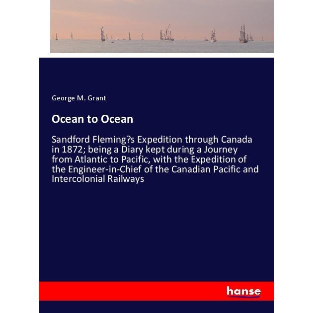 Ocean to Ocean, Ratgeber von George M. Grant