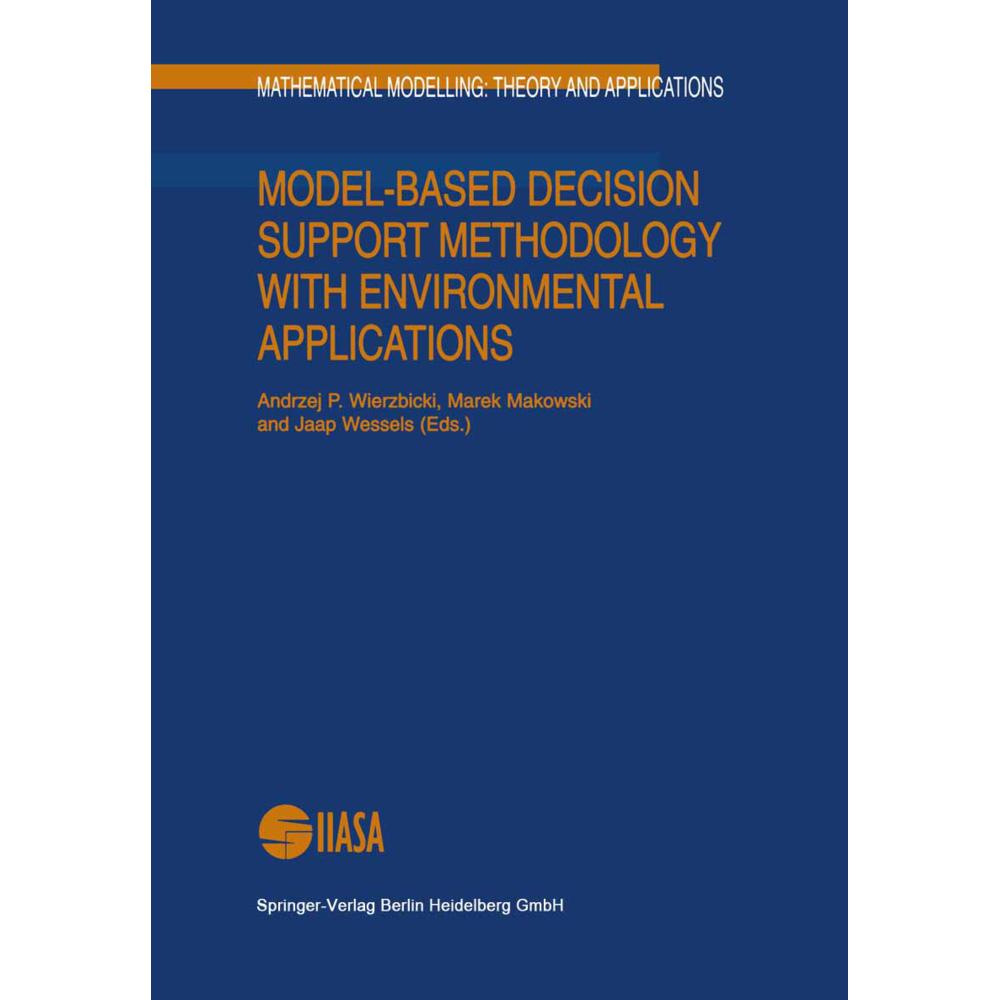 Model-Based Decision Support Methodology with Environmental Applications, Fachbücher von Marek Makowski, Andrzej P. Wier...