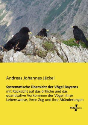 Produktbild Systematische Übersicht der Vögel Bayerns (Deutsch, Andreas Johannes Jäckel, 2013)