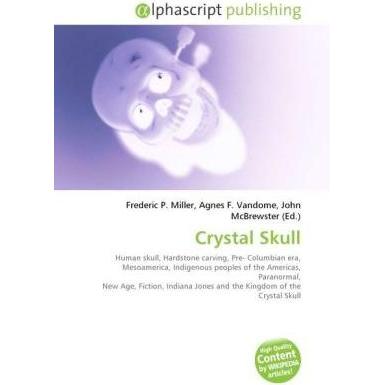 Crystal Skull, Fachbücher von Agnes F. Vandome, Frederic P. Miller, John McBrewster