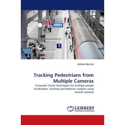 Tracking Pedestrians from Multiple Cameras, Fachbücher von Jérôme Berclaz
