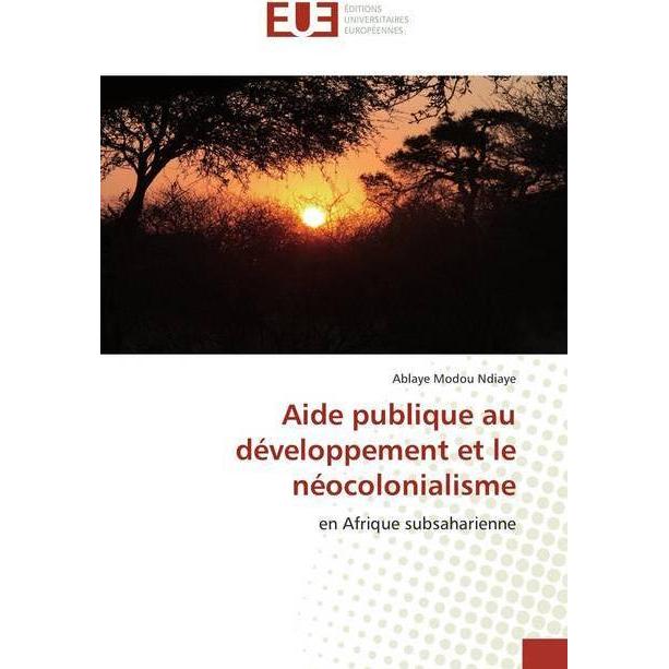 Aide publique au développement et le néocolonialisme, Fachbücher von Ablaye Modou Ndiaye