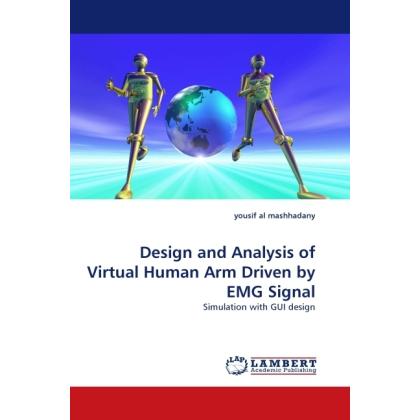 Design and Analysis of Virtual Human Arm Driven by EMG Signal, Fachbücher von Yousif al Mashhadany