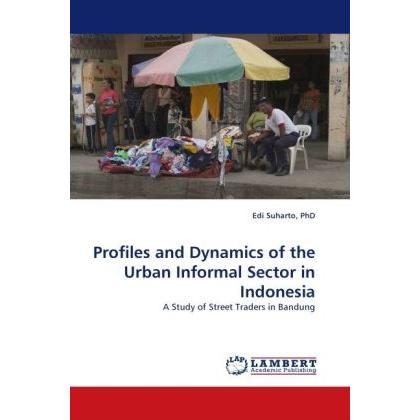 Profiles and Dynamics of the Urban Informal Sector in Indonesia, Fachbücher von Edi Suharto