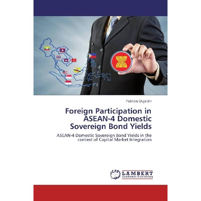 Foreign Participation in ASEAN-4 Domestic Sovereign Bond Yields, Fachbücher von Fabricio Dujardin