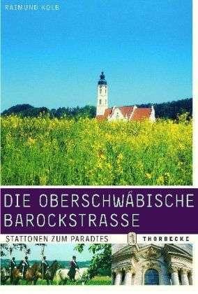 Image du produit Die Oberschwäbische Barockstrasse (Allemand, Raimund Kolb)