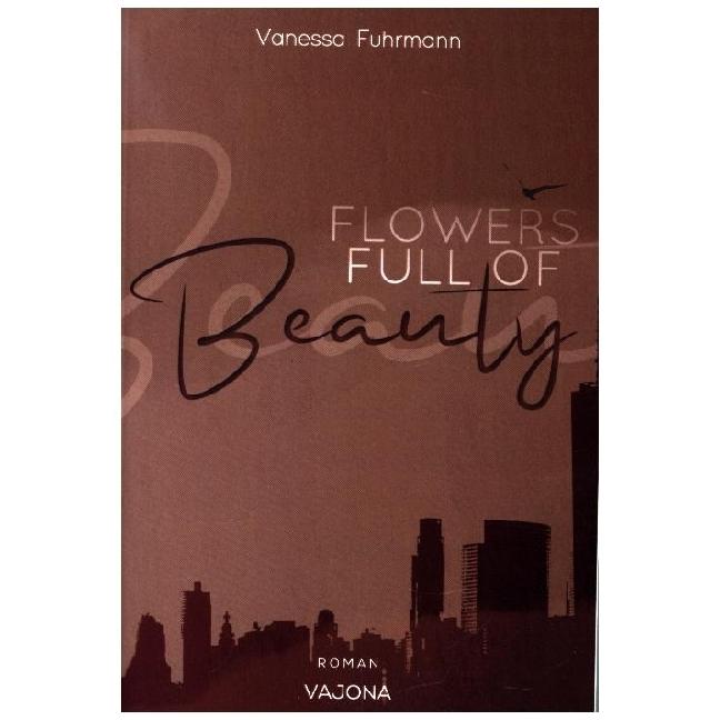 FLOWERS FULL OF Beauty (Native-Reihe 2), Belletristik von Vanessa Fuhrmann