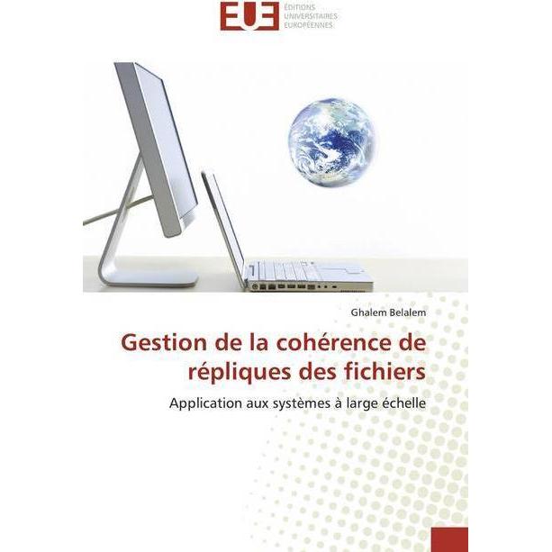 Gestion de la cohérence de répliques des fichiers, Fachbücher von Ghalem Belalem