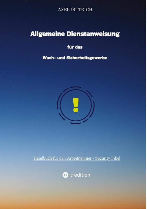 Image du produit Allgemeine Dienstanweisung für das Wach- und Sicherheitsgewerbe / Sicherheitsdienst / Wachmann (Allemand, Axel Dittrich)