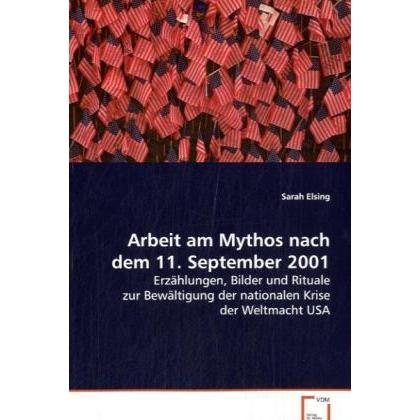 Arbeit am Mythos nach dem 11. September 2001, Fachbücher von Sarah Elsing
