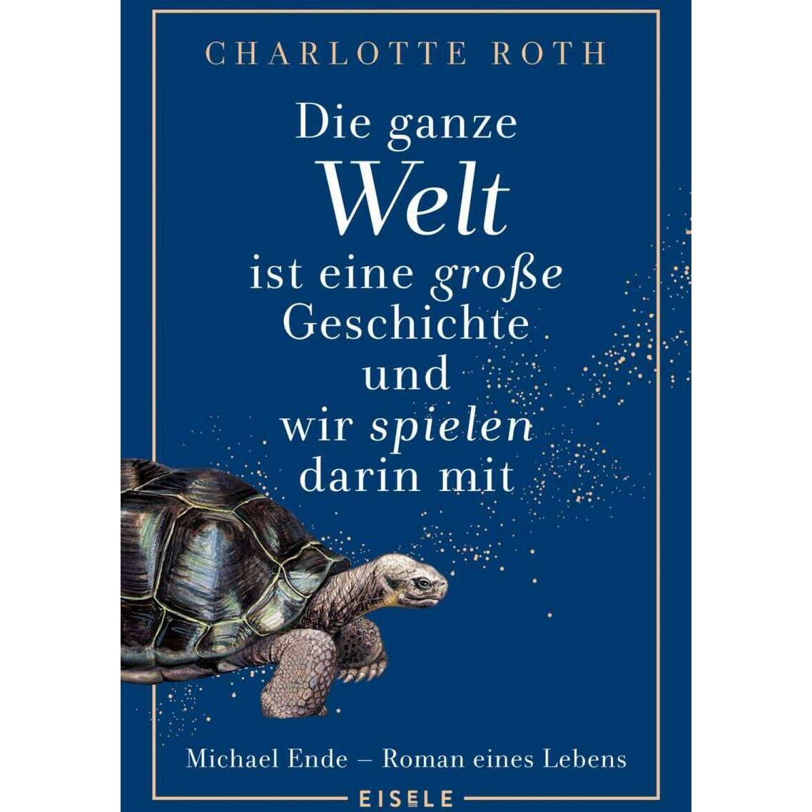 Die ganze Welt ist eine grosse Geschichte, und wir spielen darin mit, Belletristik von Charlotte Roth