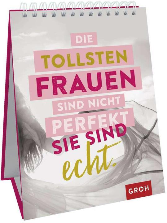 Produktbild Die tollsten Frauen sind nicht perfekt - sie sind echt (Deutsch, Groh Verlag, 2018)