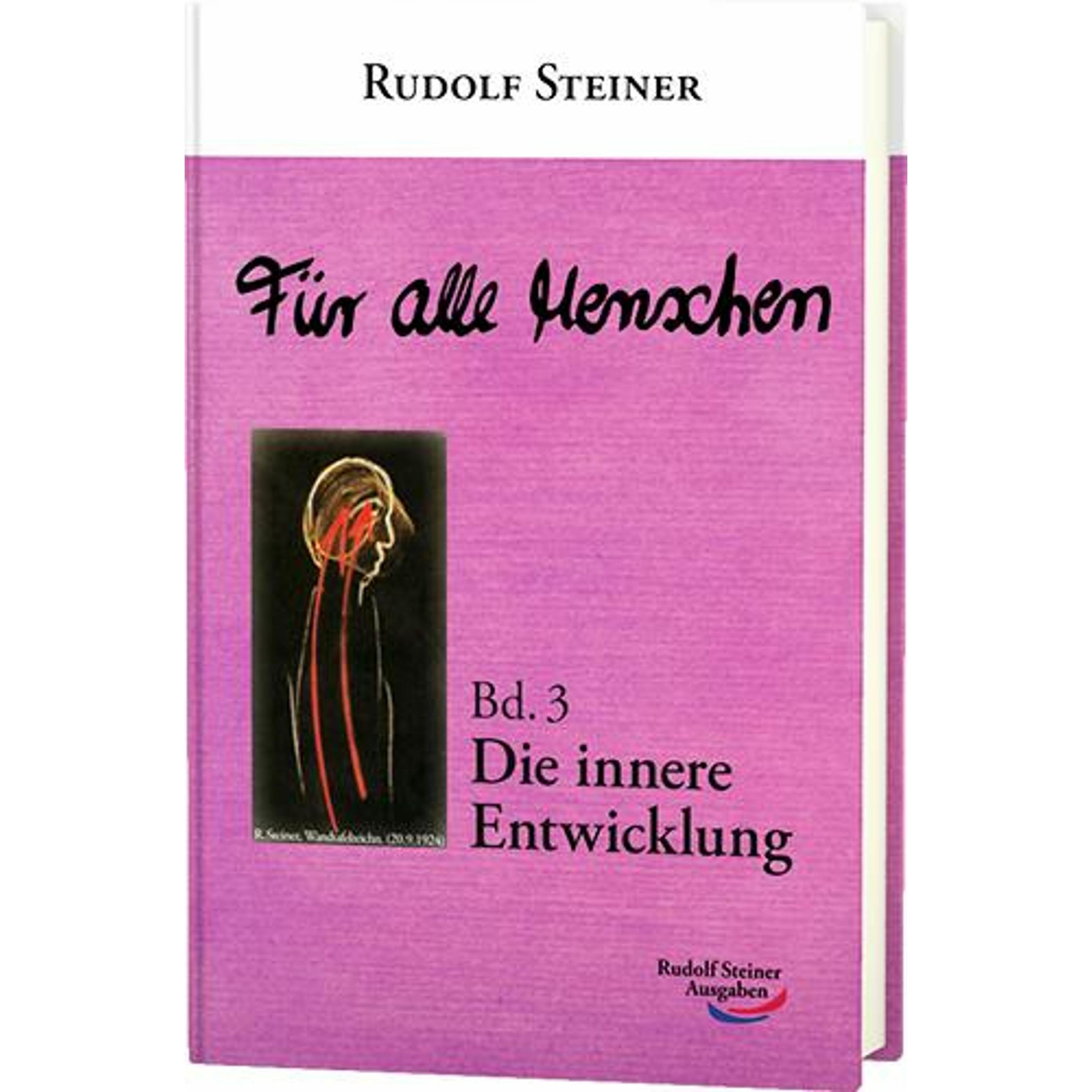 Für alle Menschen, Band 3: Die innere Entwicklung, Sachbücher von Rudolf Steiner