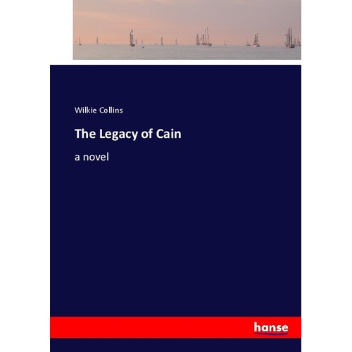 The Legacy of Cain, Belletristik von Wilkie Collins